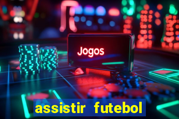 assistir futebol online multi canais